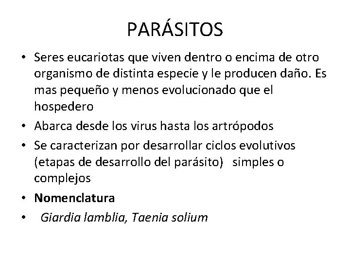 PARÁSITOS • Seres eucariotas que viven dentro o encima de otro organismo de distinta