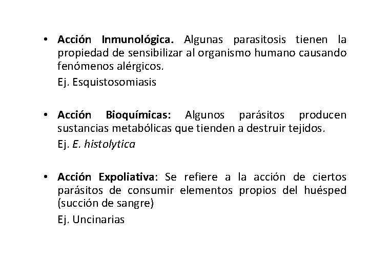  • Acción Inmunológica. Algunas parasitosis tienen la propiedad de sensibilizar al organismo humano