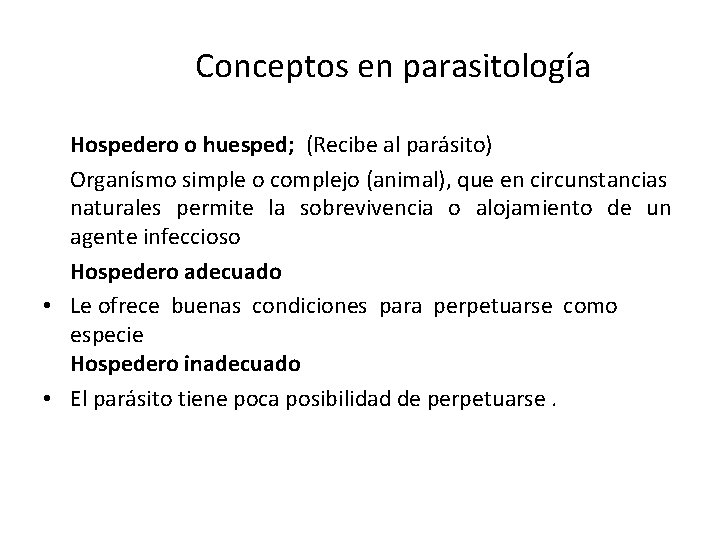 Conceptos en parasitología Hospedero o huesped; (Recibe al parásito) Organísmo simple o complejo (animal),