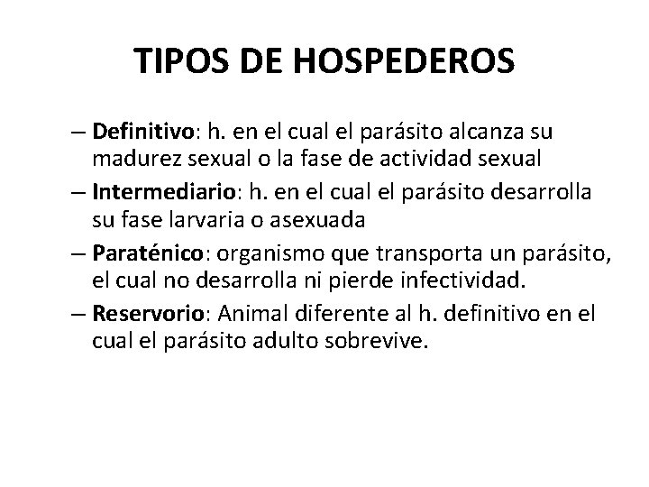 TIPOS DE HOSPEDEROS – Definitivo: h. en el cual el parásito alcanza su madurez