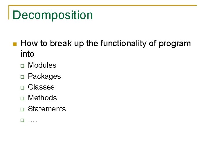 Decomposition n How to break up the functionality of program into q q q
