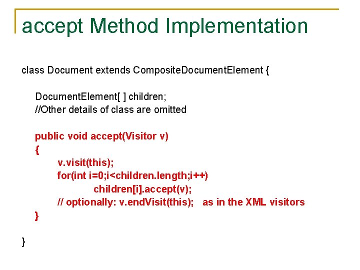 accept Method Implementation class Document extends Composite. Document. Element { Document. Element[ ] children;