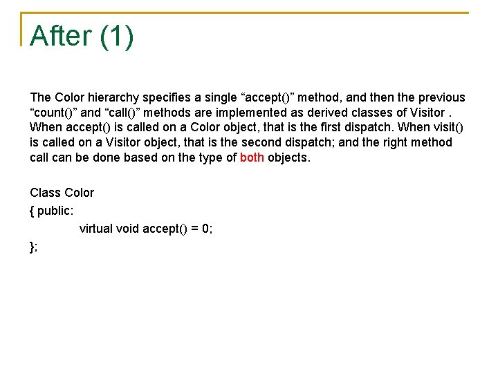 After (1) The Color hierarchy specifies a single “accept()” method, and then the previous