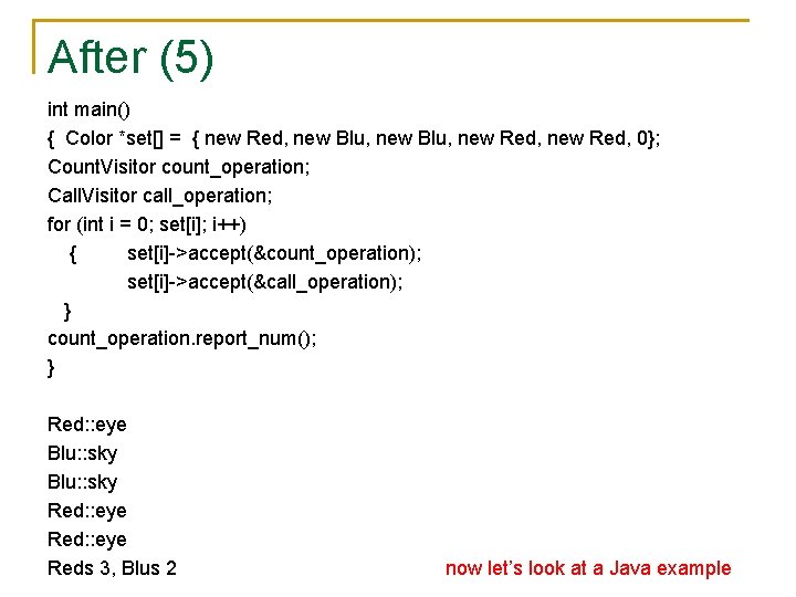 After (5) int main() { Color *set[] = { new Red, new Blu, new