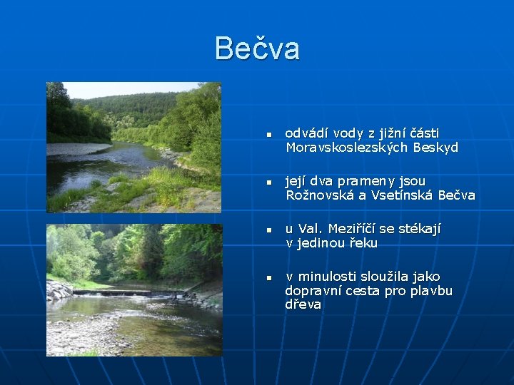 Bečva n n odvádí vody z jižní části Moravskoslezských Beskyd její dva prameny jsou