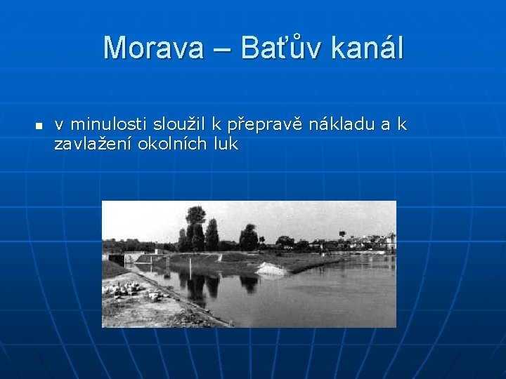 Morava – Baťův kanál n v minulosti sloužil k přepravě nákladu a k zavlažení