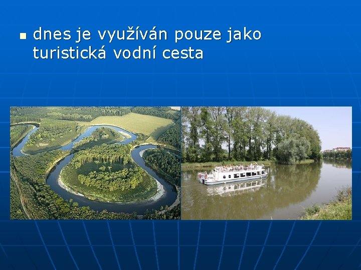 n dnes je využíván pouze jako turistická vodní cesta 