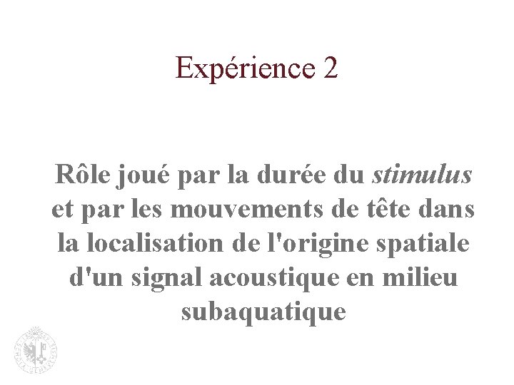 Expérience 2 Rôle joué par la durée du stimulus et par les mouvements de