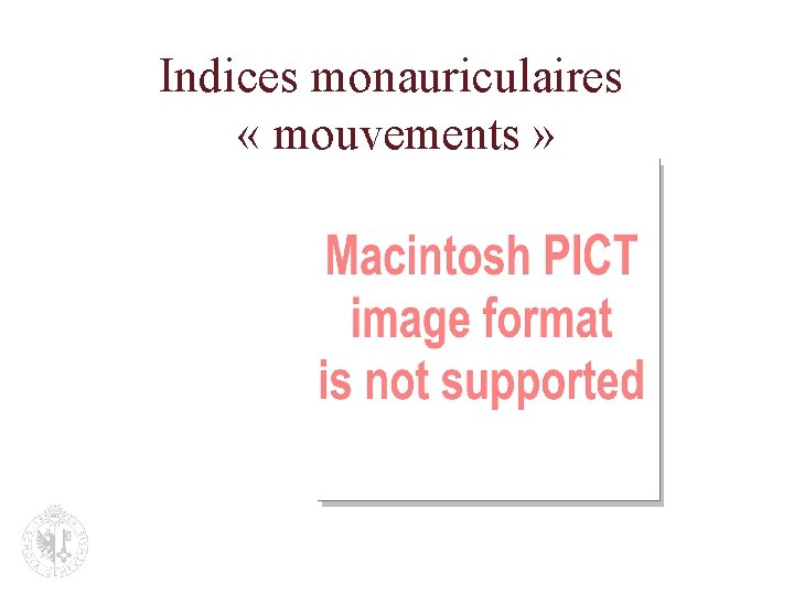 Indices monauriculaires « mouvements » 