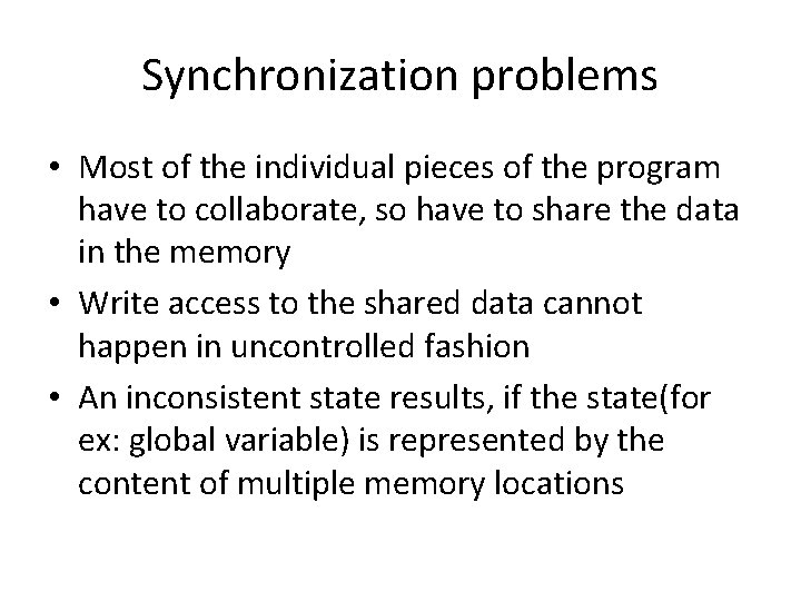 Synchronization problems • Most of the individual pieces of the program have to collaborate,