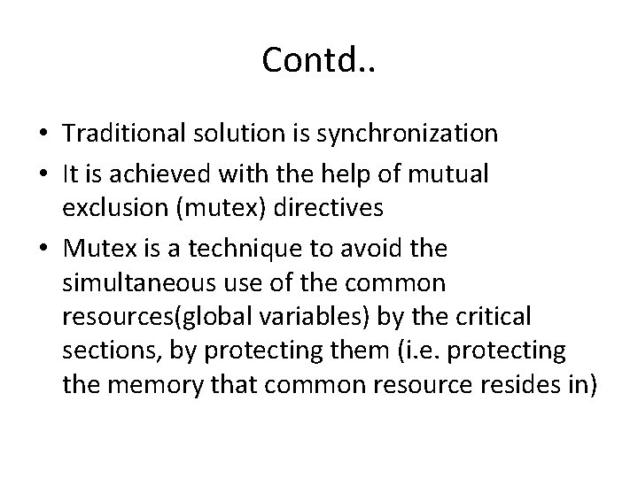 Contd. . • Traditional solution is synchronization • It is achieved with the help