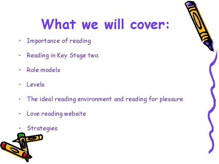 What we will cover: • Importance of reading • Reading in Key Stage two.