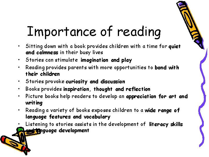 Importance of reading • • Sitting down with a book provides children with a
