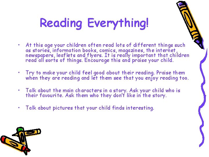 Reading Everything! • At this age your children often read lots of different things