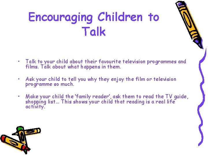 Encouraging Children to Talk • Talk to your child about their favourite television programmes