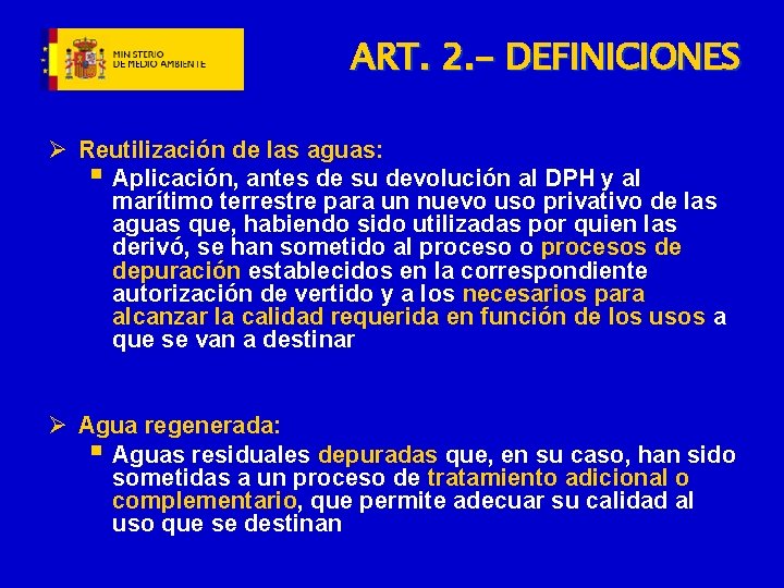 ART. 2. - DEFINICIONES Ø Reutilización de las aguas: § Aplicación, antes de su