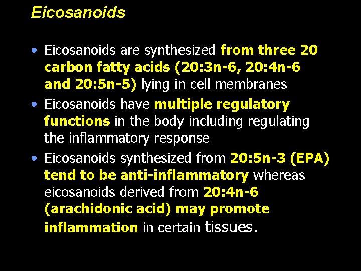 Eicosanoids • Eicosanoids are synthesized from three 20 carbon fatty acids (20: 3 n-6, Eicosanoids • Eicosanoids are synthesized from three 20 carbon fatty acids (20: 3 n-6,