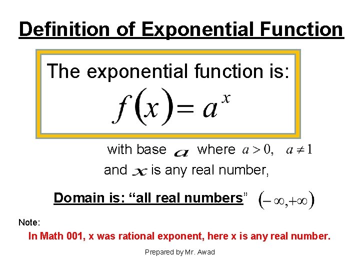 Definition of Exponential Function The exponential function is: with base where and is any