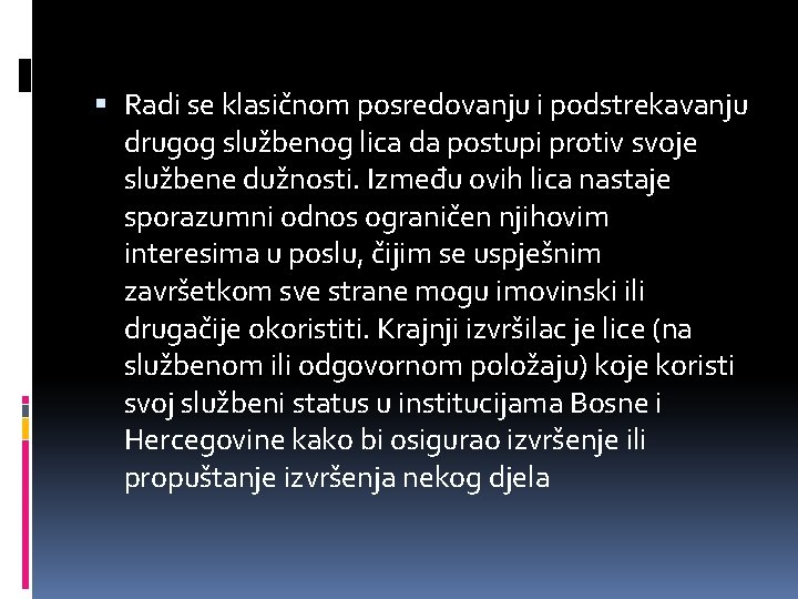  Radi se klasičnom posredovanju i podstrekavanju drugog službenog lica da postupi protiv svoje