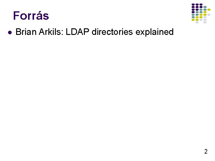 Forrás l Brian Arkils: LDAP directories explained 2 
