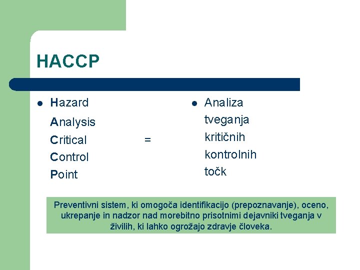 HACCP l Hazard Analysis Critical Control Point l = Analiza tveganja kritičnih kontrolnih točk