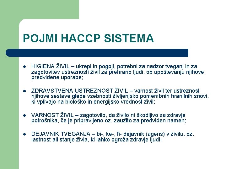 POJMI HACCP SISTEMA l HIGIENA ŽIVIL – ukrepi in pogoji, potrebni za nadzor tveganj