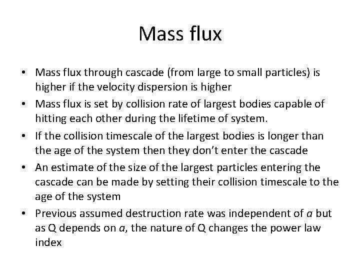 Mass flux • Mass flux through cascade (from large to small particles) is higher