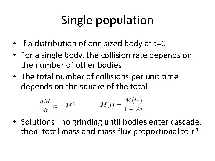 Single population • If a distribution of one sized body at t=0 • For