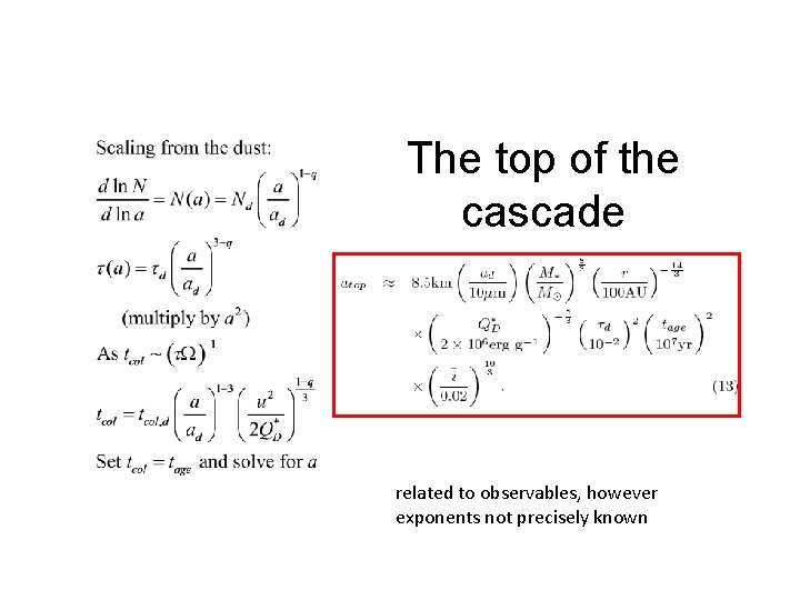 The top of the cascade related to observables, however exponents not precisely known 