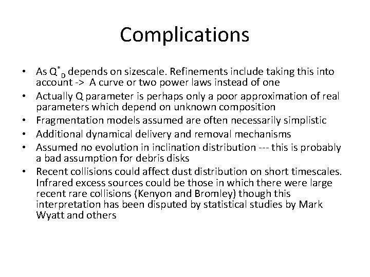 Complications • As Q*D depends on sizescale. Refinements include taking this into account ->