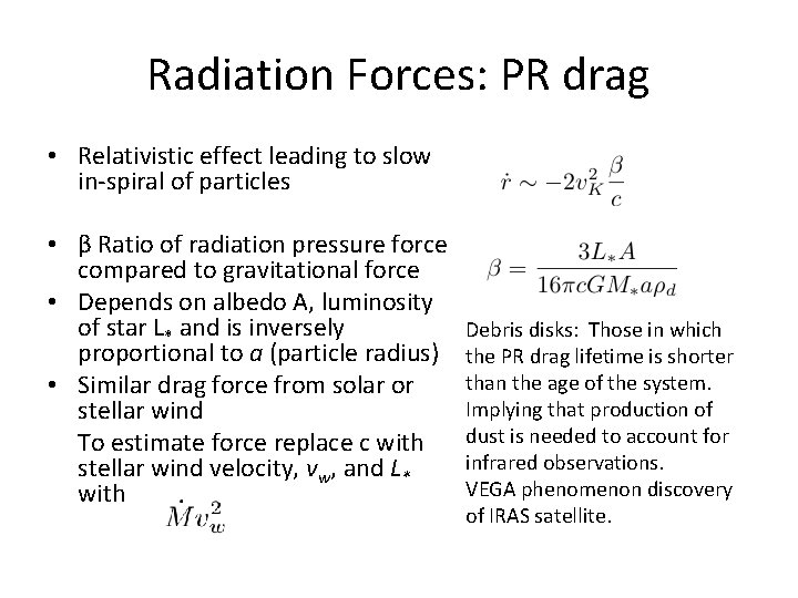 Radiation Forces: PR drag • Relativistic effect leading to slow in-spiral of particles •