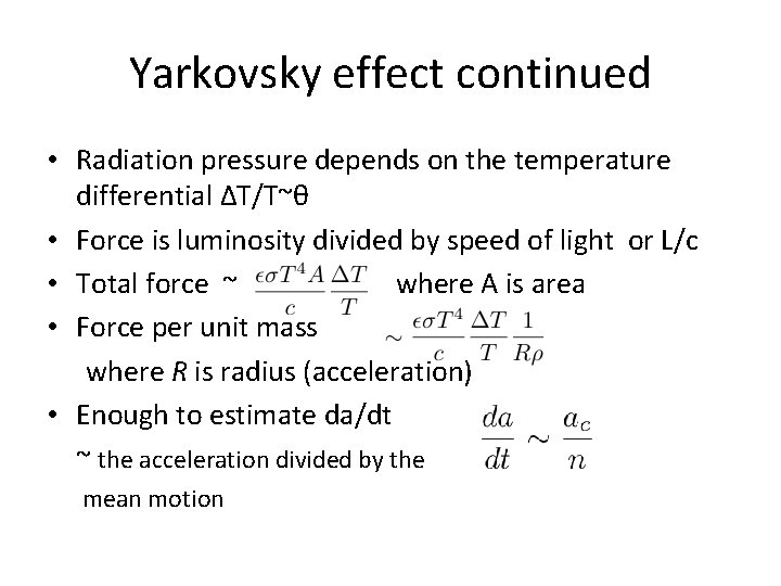 Yarkovsky effect continued • Radiation pressure depends on the temperature differential ΔT/T~θ • Force