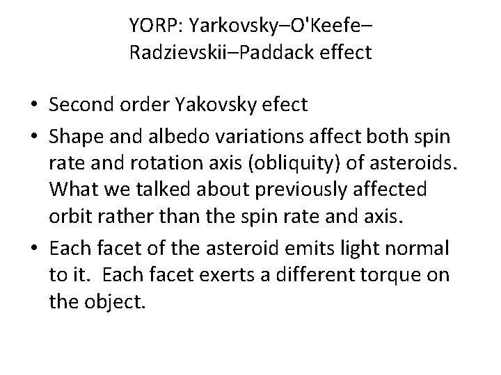 YORP: Yarkovsky–O'Keefe– Radzievskii–Paddack effect • Second order Yakovsky efect • Shape and albedo variations