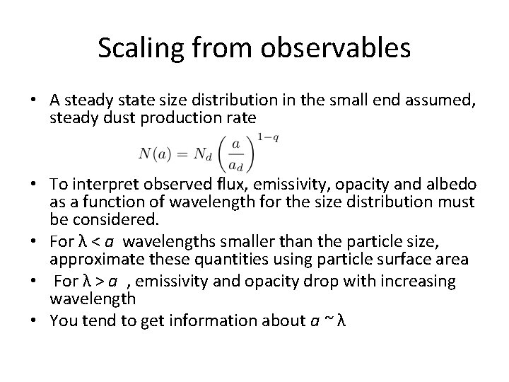 Scaling from observables • A steady state size distribution in the small end assumed,