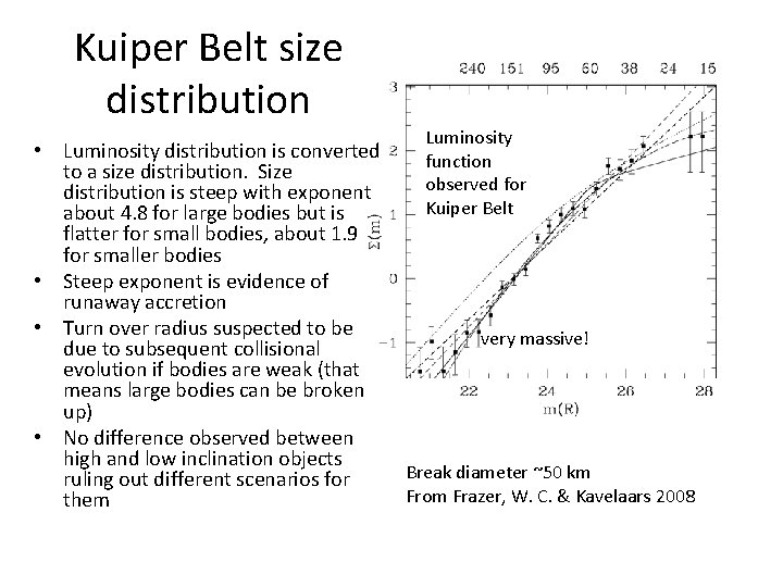 Kuiper Belt size distribution • Luminosity distribution is converted to a size distribution. Size