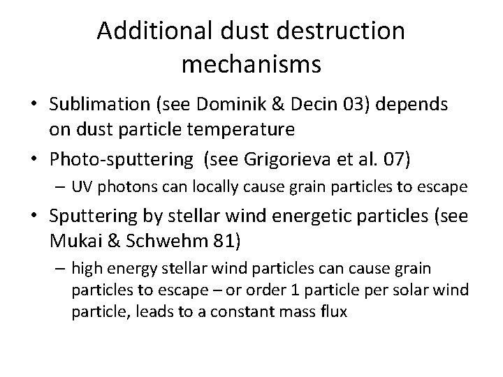Additional dust destruction mechanisms • Sublimation (see Dominik & Decin 03) depends on dust