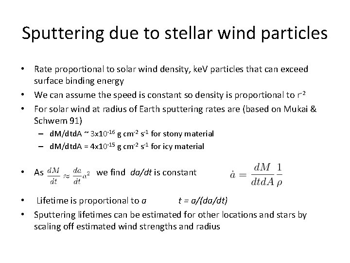 Sputtering due to stellar wind particles • Rate proportional to solar wind density, ke.
