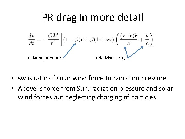 PR drag in more detail radiation pressure relativistic drag • sw is ratio of