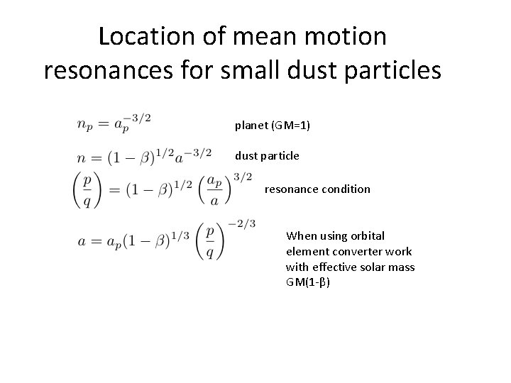 Location of mean motion resonances for small dust particles planet (GM=1) dust particle resonance