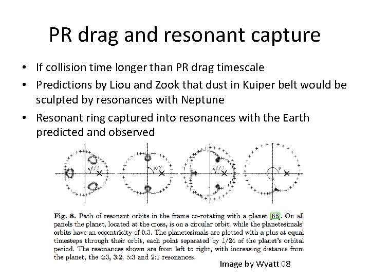 PR drag and resonant capture • If collision time longer than PR drag timescale