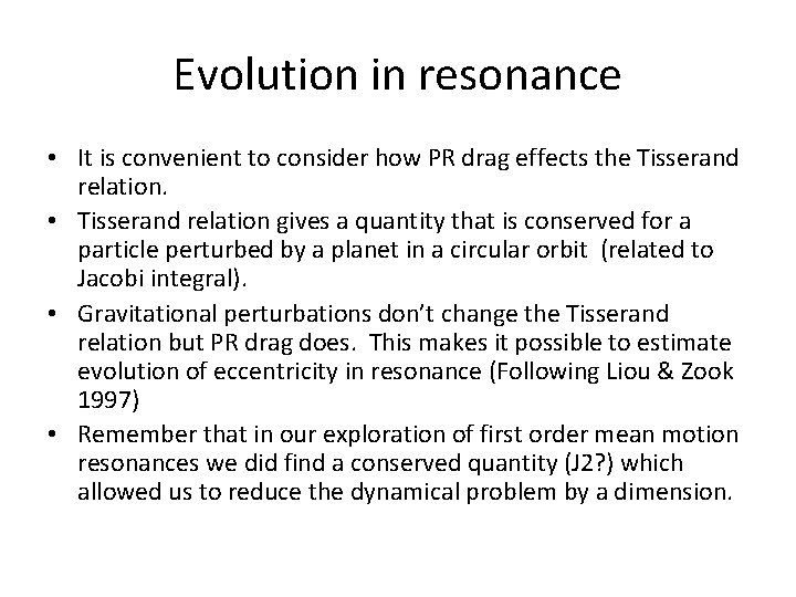 Evolution in resonance • It is convenient to consider how PR drag effects the