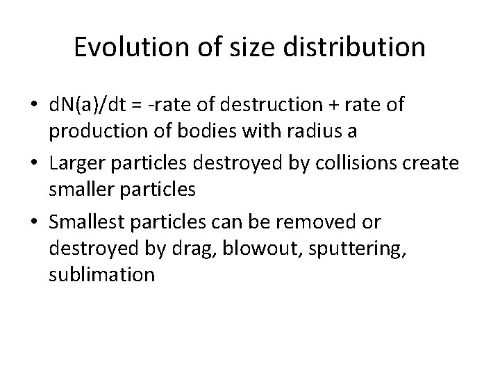 Evolution of size distribution • d. N(a)/dt = -rate of destruction + rate of