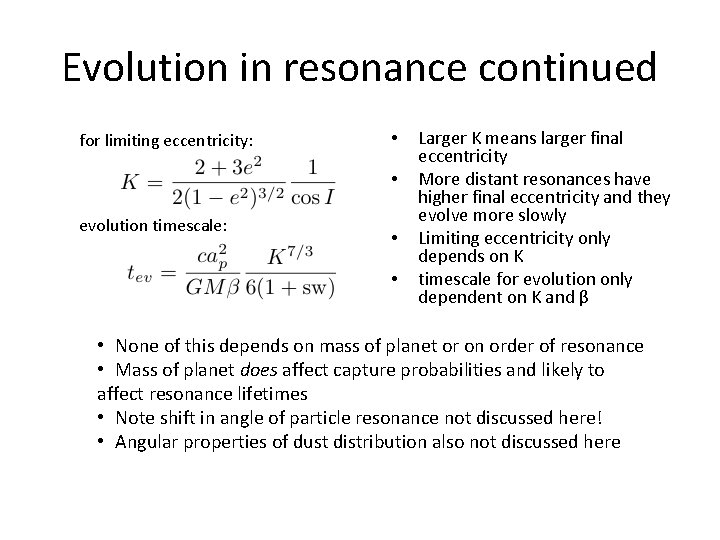 Evolution in resonance continued for limiting eccentricity: • • evolution timescale: • • Larger