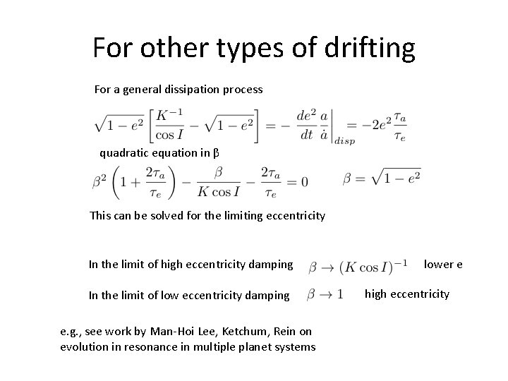 For other types of drifting For a general dissipation process quadratic equation in β