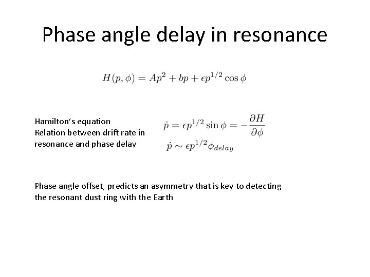 Phase angle delay in resonance Hamilton’s equation Relation between drift rate in resonance and