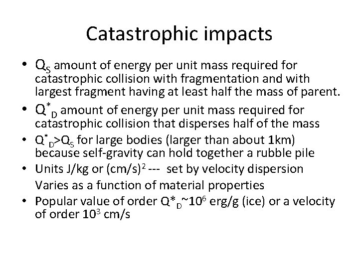 Catastrophic impacts • QS amount of energy per unit mass required for catastrophic collision