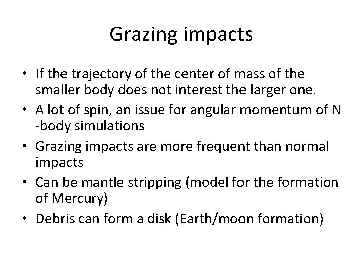 Grazing impacts • If the trajectory of the center of mass of the smaller