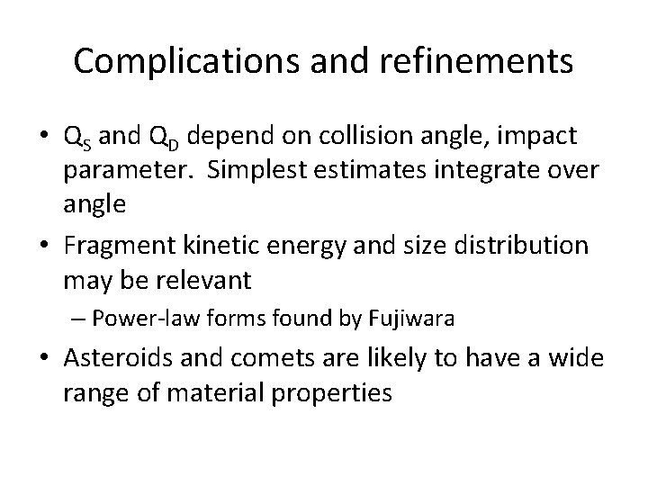 Complications and refinements • QS and QD depend on collision angle, impact parameter. Simplest