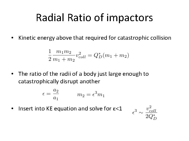 Radial Ratio of impactors • Kinetic energy above that required for catastrophic collision •