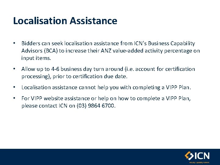 Localisation Assistance • Bidders can seek localisation assistance from ICN’s Business Capability Advisors (BCA)
